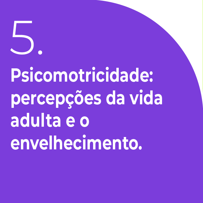 Psicomotricidade: percepções da vida adulta e o envelhecimento.