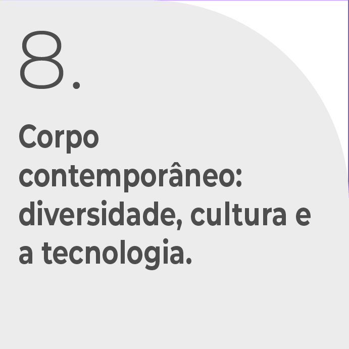 Corpo contemporâneo: diversidade, cultura e tecnologia.